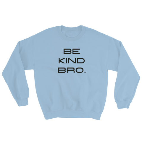 Image of Be Kind Bro Sweatshirt-StruggleBear