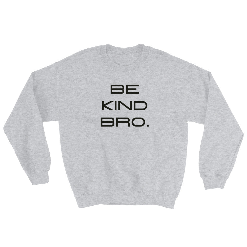 Be Kind Bro Sweatshirt-StruggleBear