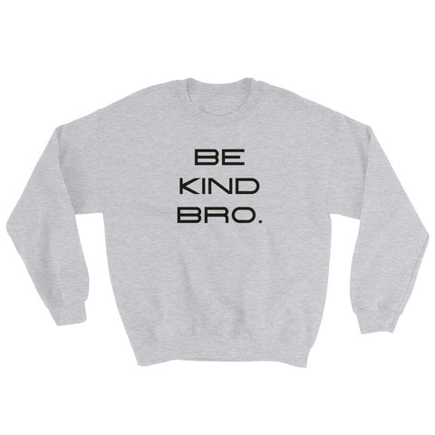 Image of Be Kind Bro Sweatshirt-StruggleBear