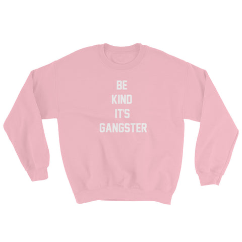 Image of Be Kind It's Gangster Sweatshirt-StruggleBear