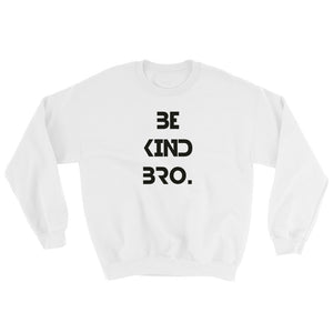 Be Kind Bro 2 Sweatshirt-StruggleBear