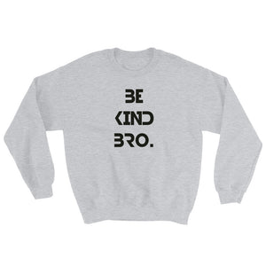 Be Kind Bro 2 Sweatshirt