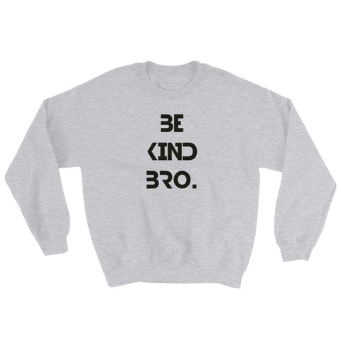 Image of Be Kind Bro 2 Sweatshirt-StruggleBear